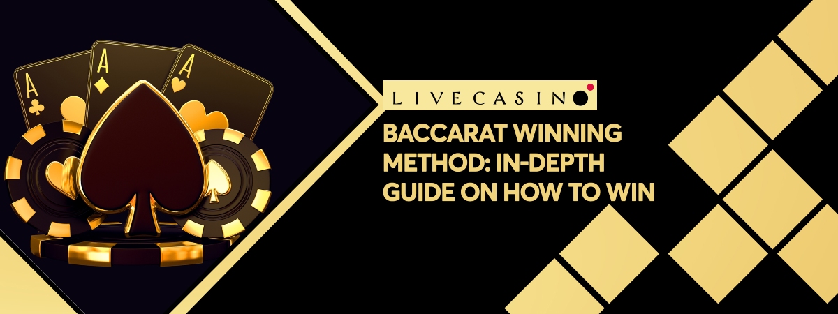 Baccarat Winning Methods - How to bet and win big!